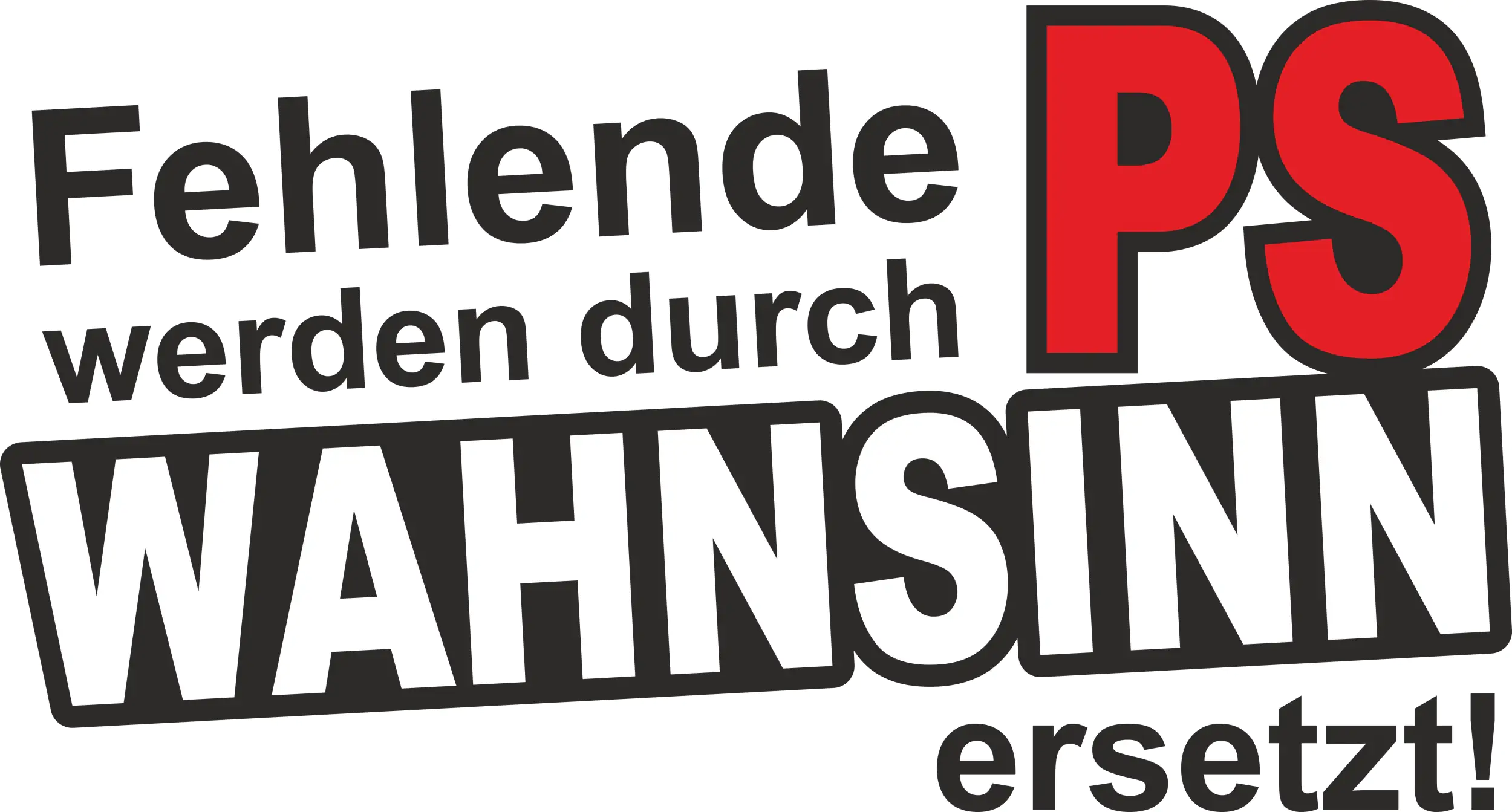 Hermann Schütz Aufkleber Fehlende PS werden durch Wahnsinn ersetzt! 