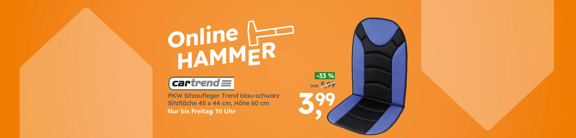 Werbebanner Online HAMMER: PKW Sitzaufleger Trend blau-schwarz Sitzfläche 45 x 44 cm, Höhe 60 cm, nur bis Sonntag 22 Uhr, statt 5,99 € jetzt nur 3,99 €.