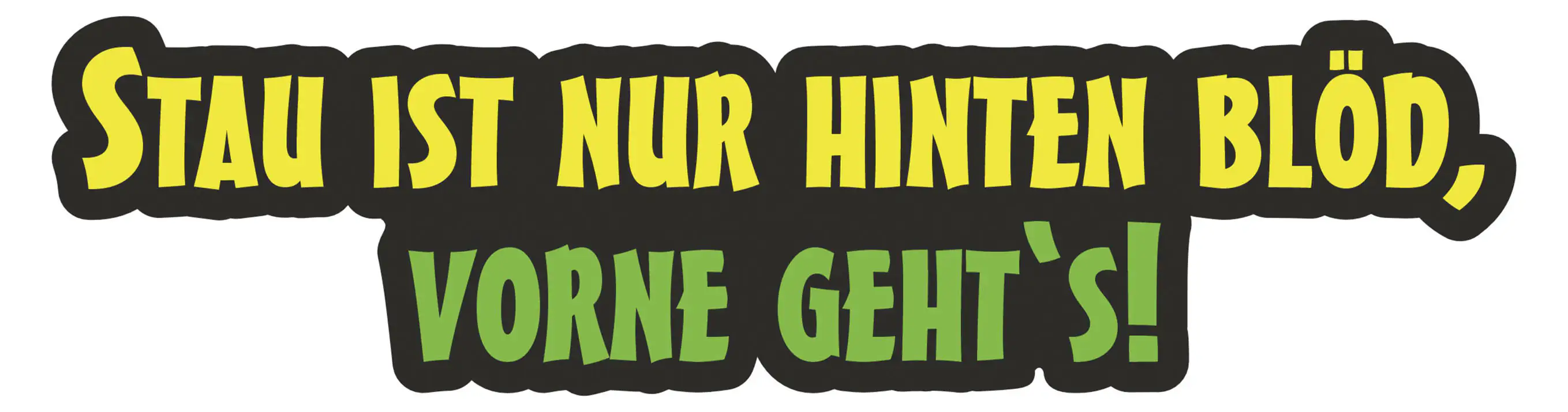 Hermann Schütz Aufkleber Stau ist nur von hinten blöd, vorne gehts!