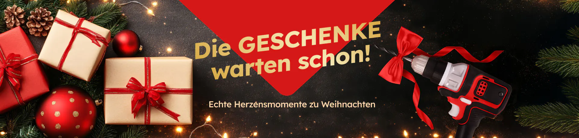 Banner mit Geschenken und Akkuschrauber, Text: „Die GESCHENKE warten schon! Echte Herzensmomente zu Weihnachten“.