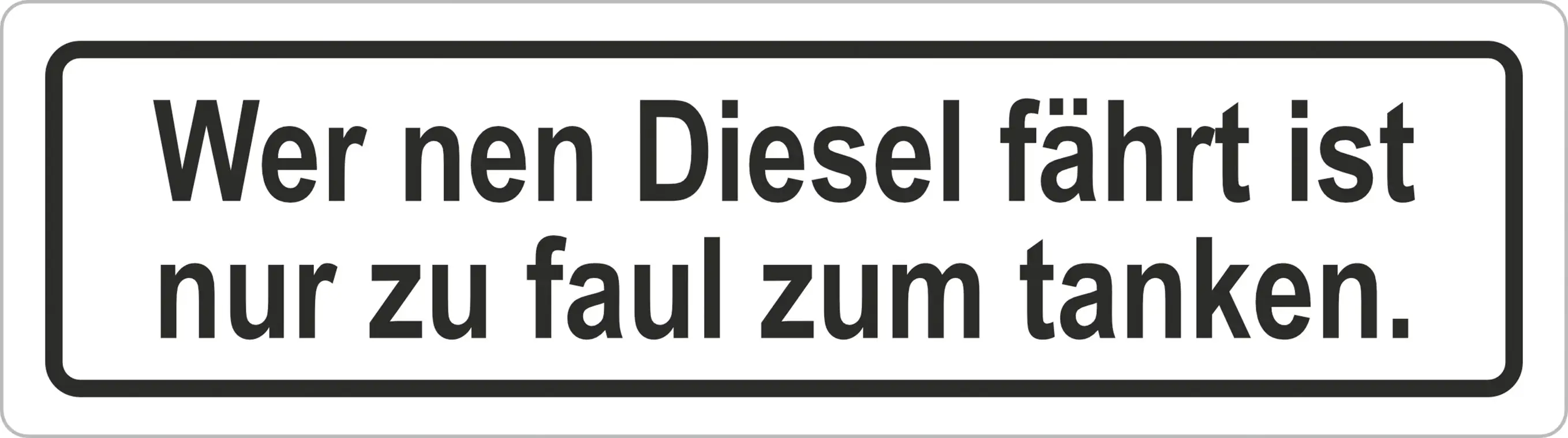 Hermann Schütz Aufkleber Wer nen Diesel fährt ist nur zu faul zum tanken Hermann Schütz Aufkleber Wer nen Diesel fährt ist nur zu faul zum tanken