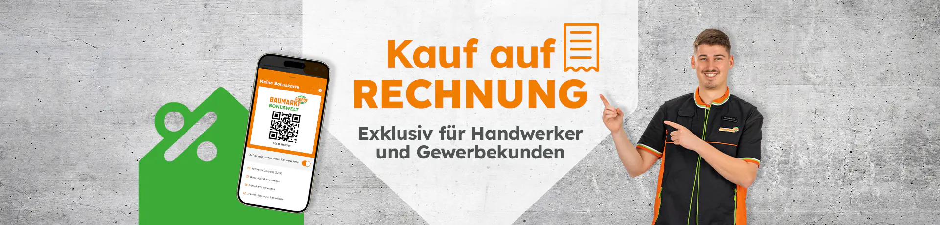 Neu: Kauf auf Rechnung – exklusiv für Handwerker und Gewerbekunden. Mehrere Kundenkarten für Mitarbeiter. Als Bonuskunde in der App registrieren.
