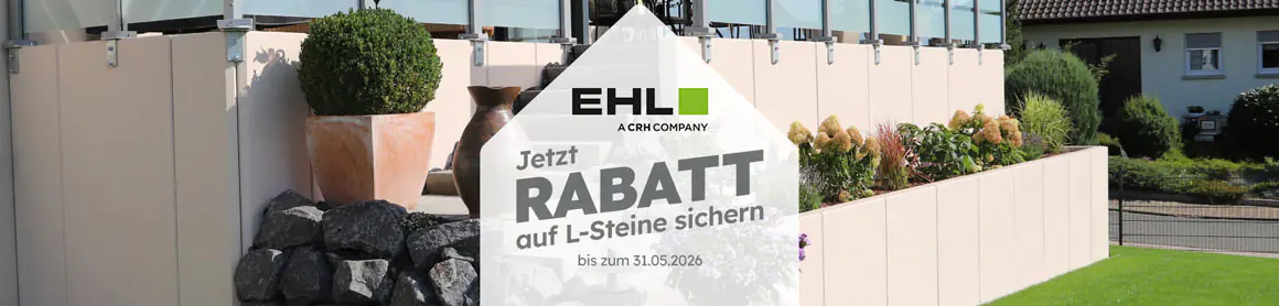 EHL L-Steine: „Jetzt Rabatt auf L-Steine sichern bis zum 31.05.2026“, moderne Gartenmauer mit bepflanztem Außenbereich und Steindekor.