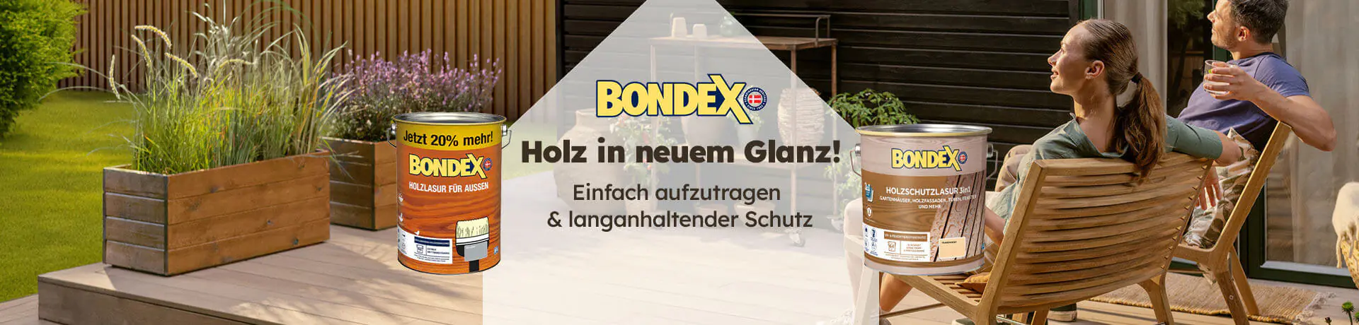 Paar entspannt auf Holzterrasse mit BONDEX-Produkten. Text: BONDEX, Jetzt 20% mehr! Einfach aufzutragen & langanhaltender Schutz.