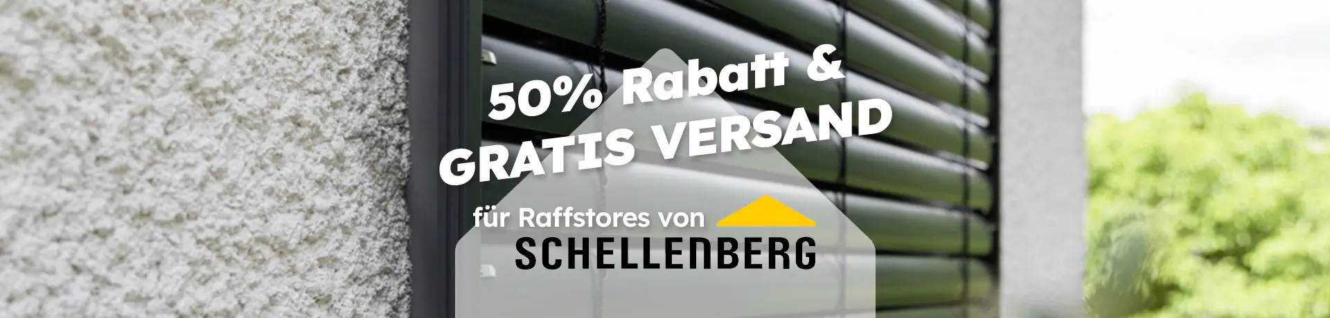 Werbebanner mit Raffstores im Hintergrund Text 50 Prozent Rabatt und gratis Versand für Raffstores von Schellenberg jetzt zum Produkt.
