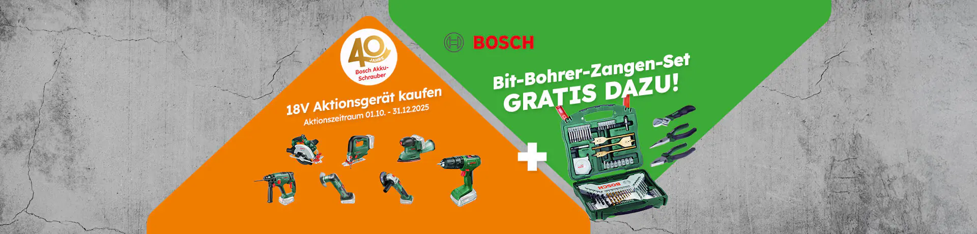 Werbebanner: 40 Jahre Bosch Akkuschrauber. 18V Aktionsgerät kaufen und Bit-Bohrer-Zangen-Set gratis dazu erhalten. Vom 01.10. - 31.12.2025