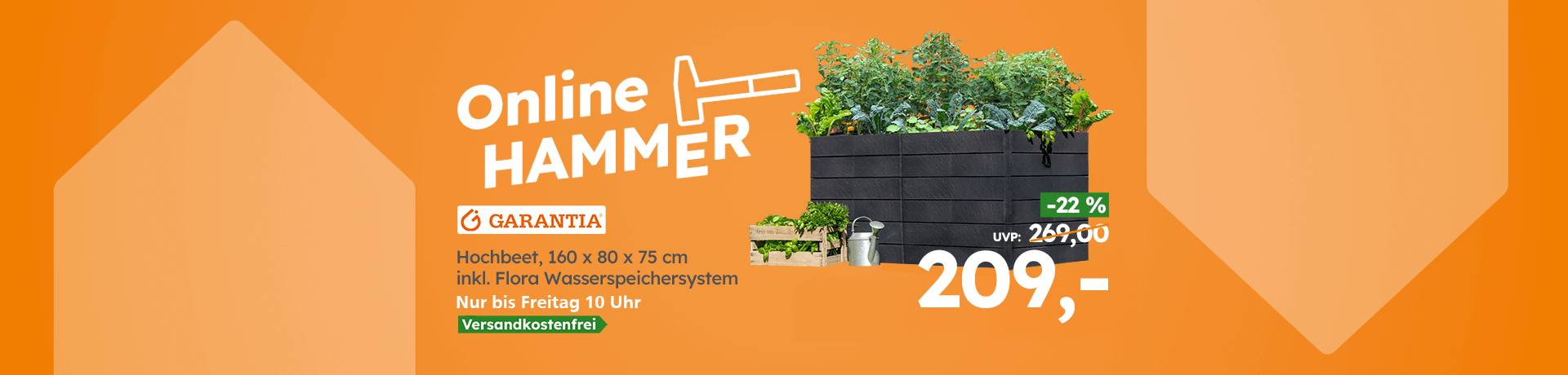 Werbebanner ‚Online Hammer‘: Garantia Hochbeet 160 × 80 × 75 cm mit Flora Wasserspeichersystem, 22 Prozent reduziert für 209 Euro, versandkostenfrei.