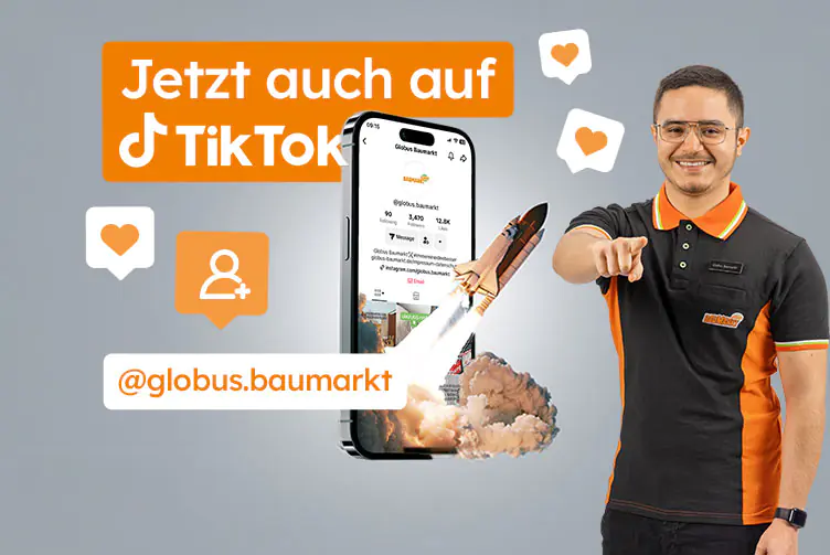 @globus.baumarkt Jetzt auch auf TikTok.