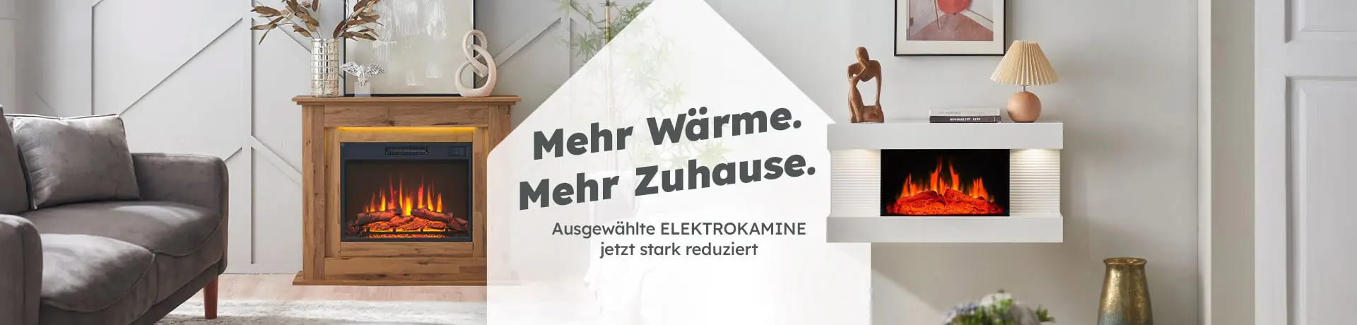 Wohnzimmer mit zwei Elektrokaminen. Text im Bild: ‚Mehr Wärme. Mehr Zuhause.‘ ‚Ausgewählte ELEKTROKAMINE jetzt stark reduziert‘.