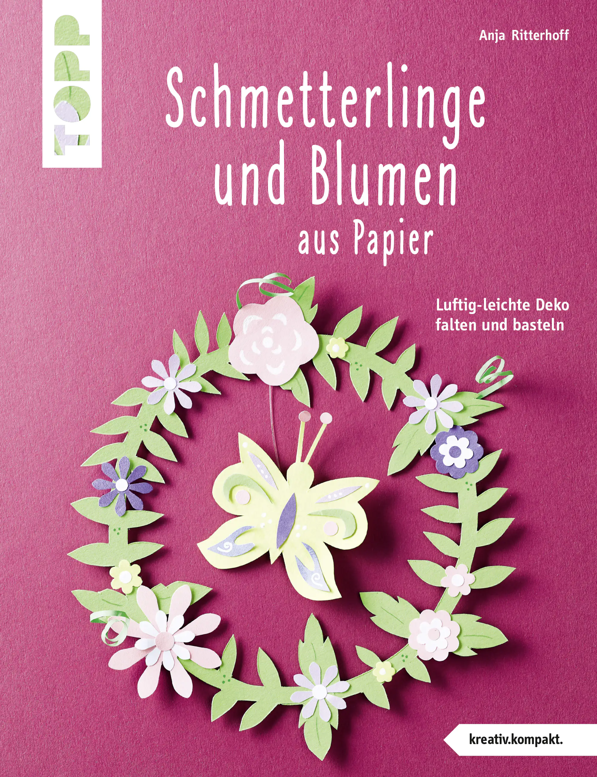 Bastelbuch Schmetterlinge und Blumen aus Papier (kreativ.kompakt)