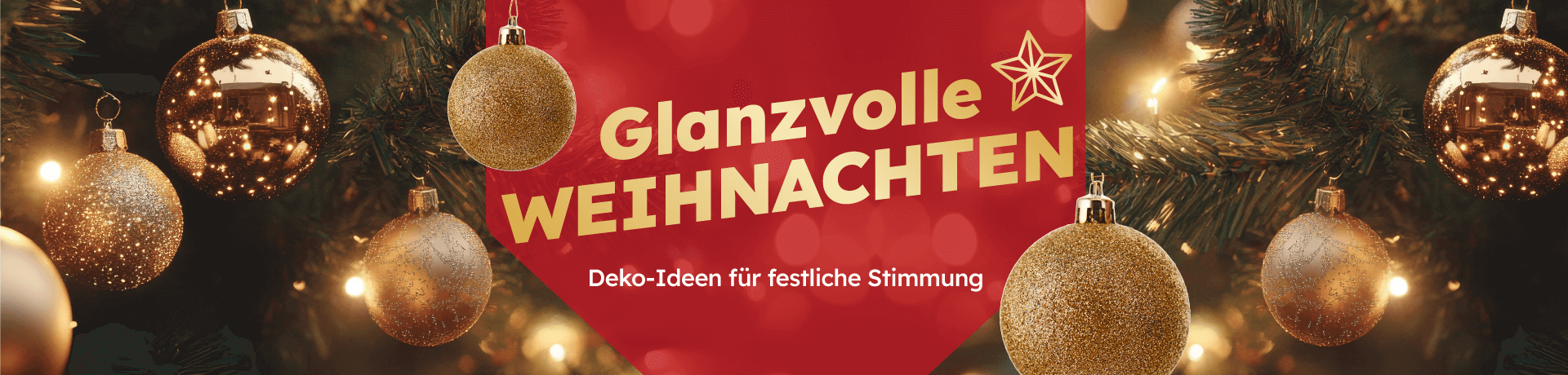  Werbebanner mit weihnachtlicher Atmosphäre und goldenen Christbaumkugeln. Text: Glanzvolle Weihnachten - Deko-Ideen für festliche Stimmung.